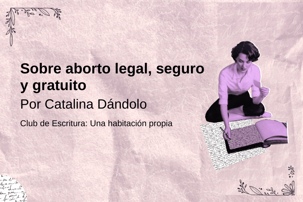 Sobre un aborto legal, seguro y gratuito